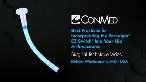 Dr. Westermann - Best Practices for Incorporating Paradigm® EZ Switch® Into Your Hip Arthroscopies